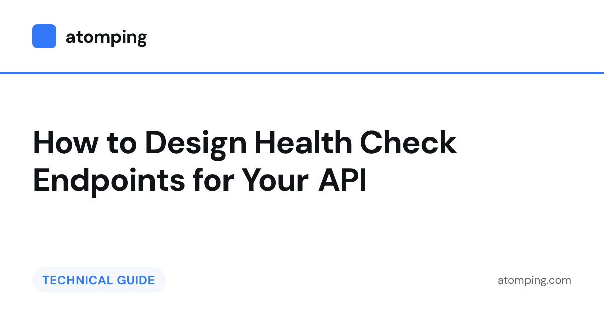 How to Design /health API Endpoints | AtomPing