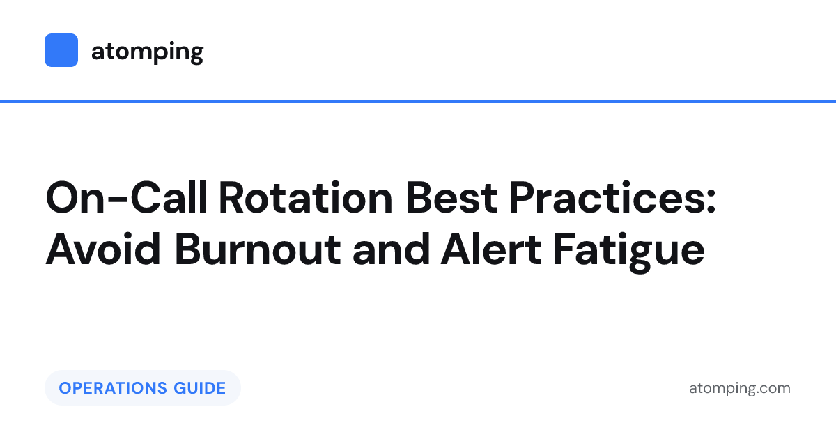 On-Call Rotations Without Burnout | AtomPing